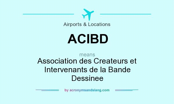 What does ACIBD mean? It stands for Association des Createurs et Intervenants de la Bande Dessinee