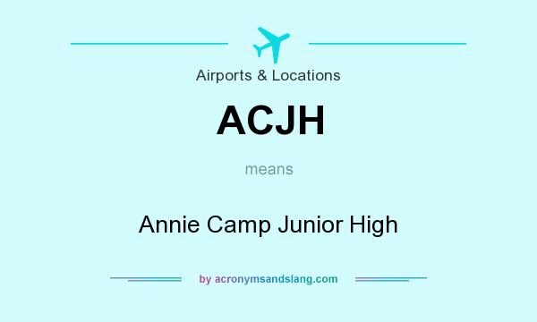 What does ACJH mean? It stands for Annie Camp Junior High