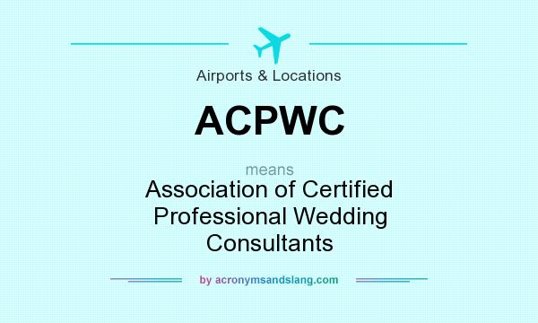 What does ACPWC mean? It stands for Association of Certified Professional Wedding Consultants