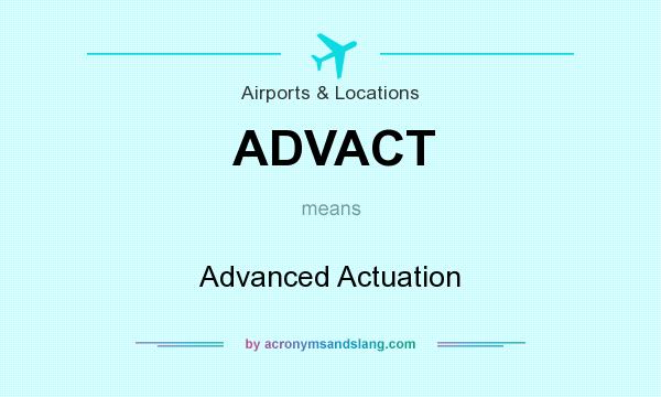 What does ADVACT mean? It stands for Advanced Actuation