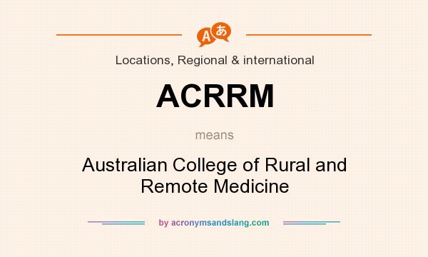 What does ACRRM mean? It stands for Australian College of Rural and Remote Medicine