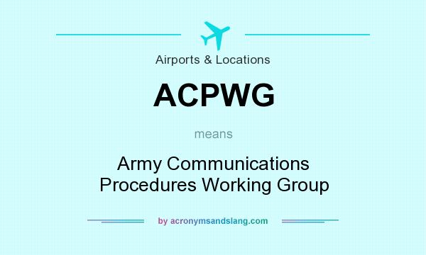 What does ACPWG mean? It stands for Army Communications Procedures Working Group