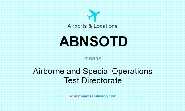 What does ABNSOTD mean? It stands for Airborne and Special Operations Test Directorate