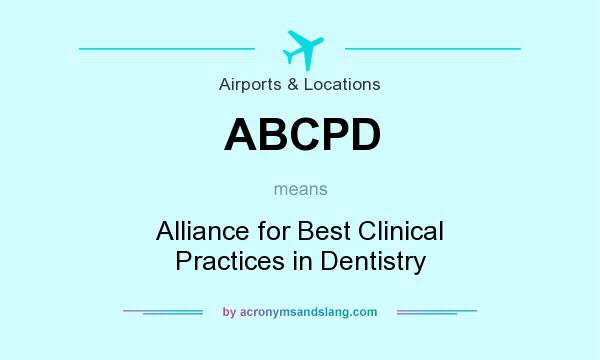 What does ABCPD mean? It stands for Alliance for Best Clinical Practices in Dentistry