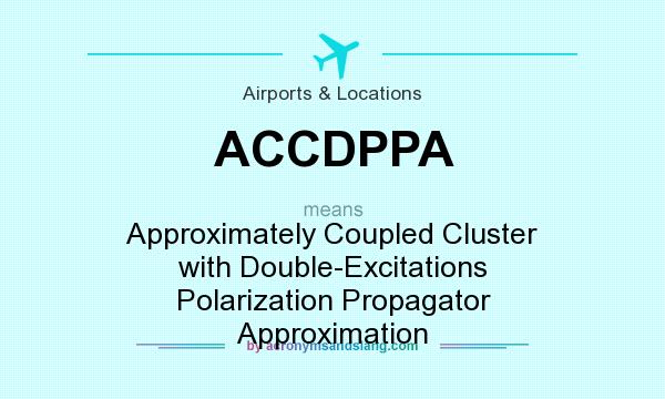What does ACCDPPA mean? It stands for Approximately Coupled Cluster with Double-Excitations Polarization Propagator Approximation