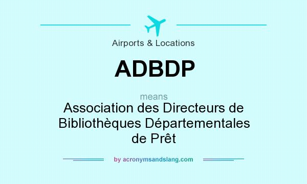 What does ADBDP mean? It stands for Association des Directeurs de Bibliothèques Départementales de Prêt
