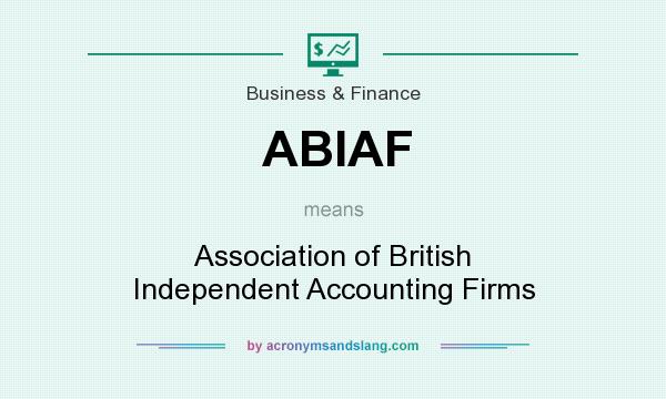 What does ABIAF mean? It stands for Association of British Independent Accounting Firms