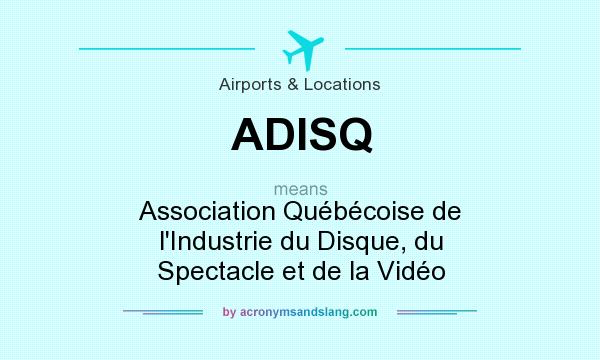 What does ADISQ mean? It stands for Association Québécoise de l`Industrie du Disque, du Spectacle et de la Vidéo