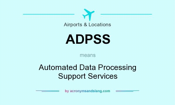 What does ADPSS mean? It stands for Automated Data Processing Support Services