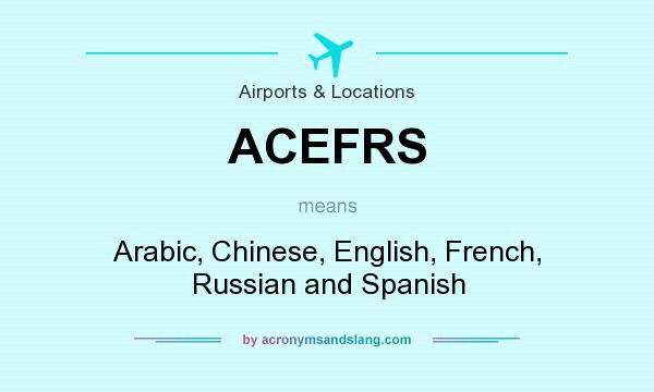 What does ACEFRS mean? It stands for Arabic, Chinese, English, French, Russian and Spanish