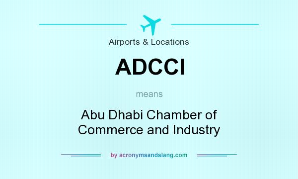 What does ADCCI mean? It stands for Abu Dhabi Chamber of Commerce and Industry