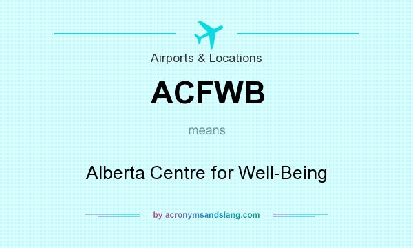 What does ACFWB mean? It stands for Alberta Centre for Well-Being