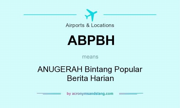 What does ABPBH mean? It stands for ANUGERAH Bintang Popular Berita Harian