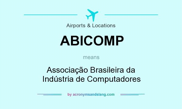 What does ABICOMP mean? It stands for Associação Brasileira da Indústria de Computadores