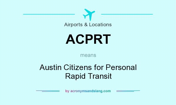 What does ACPRT mean? It stands for Austin Citizens for Personal Rapid Transit