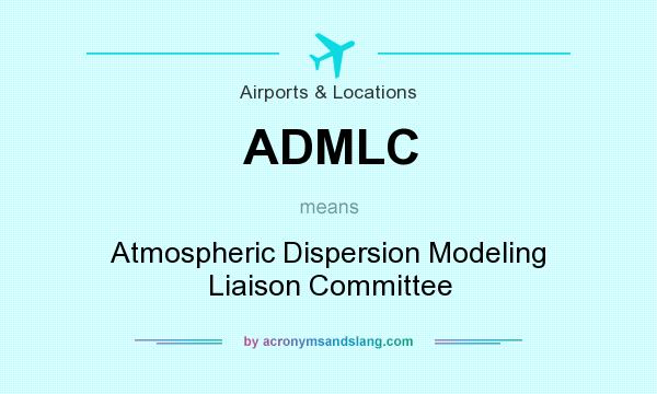 What does ADMLC mean? It stands for Atmospheric Dispersion Modeling Liaison Committee