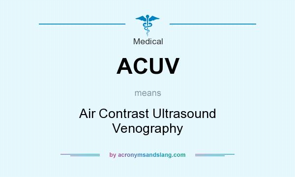 What does ACUV mean? It stands for Air Contrast Ultrasound Venography