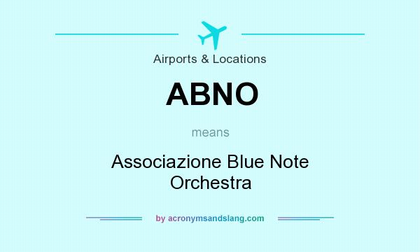 What does ABNO mean? It stands for Associazione Blue Note Orchestra