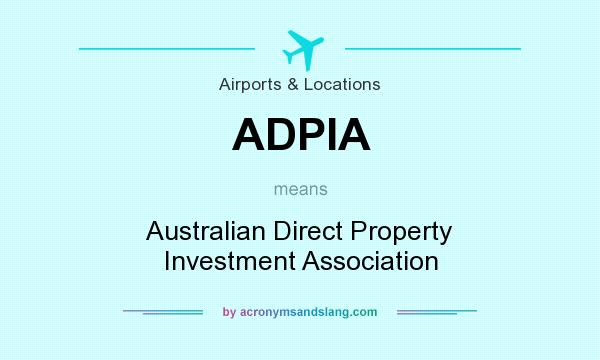 What does ADPIA mean? It stands for Australian Direct Property Investment Association