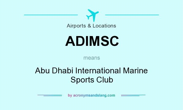 What does ADIMSC mean? It stands for Abu Dhabi International Marine Sports Club