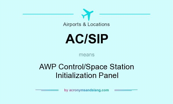 What does AC/SIP mean? It stands for AWP Control/Space Station Initialization Panel