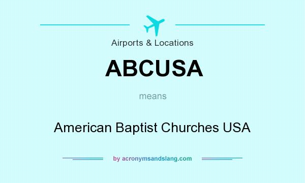 What does ABCUSA mean? It stands for American Baptist Churches USA
