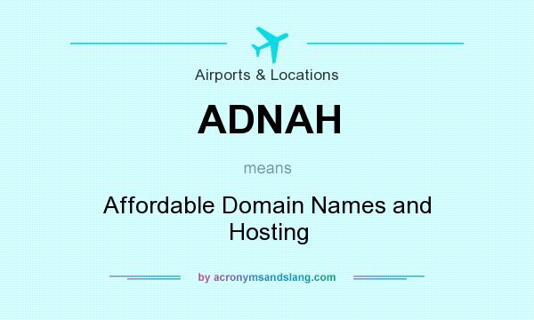 What does ADNAH mean? It stands for Affordable Domain Names and Hosting