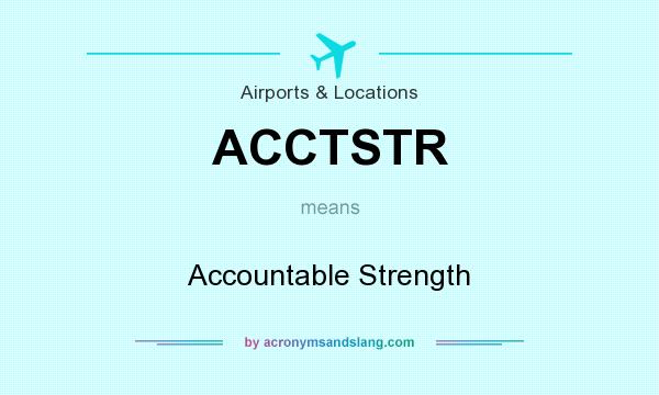 What does ACCTSTR mean? It stands for Accountable Strength