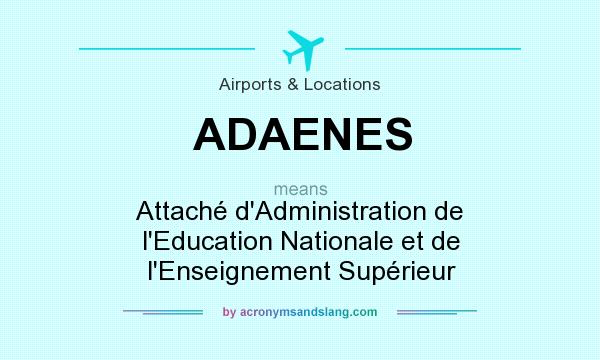 What does ADAENES mean? It stands for Attaché d`Administration de l`Education Nationale et de l`Enseignement Supérieur