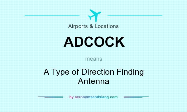 What does ADCOCK mean? It stands for A Type of Direction Finding Antenna