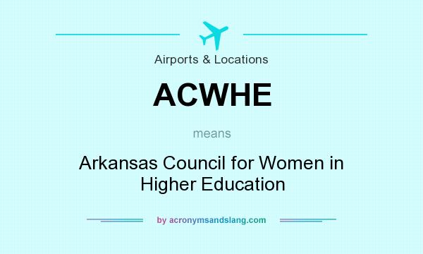 What does ACWHE mean? It stands for Arkansas Council for Women in Higher Education