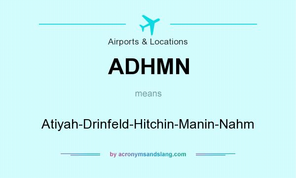 What does ADHMN mean? It stands for Atiyah-Drinfeld-Hitchin-Manin-Nahm