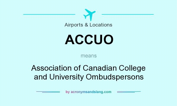 What does ACCUO mean? It stands for Association of Canadian College and University Ombudspersons