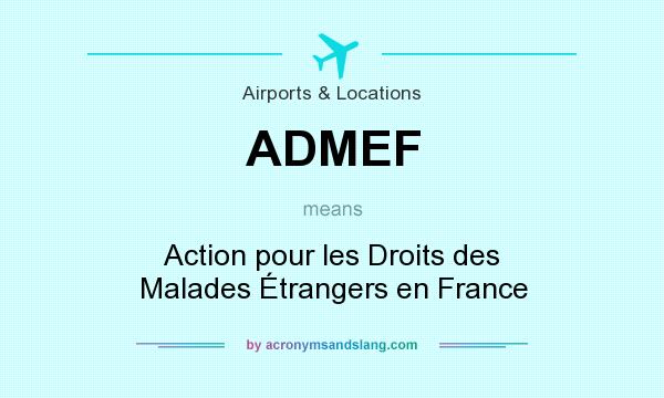 What does ADMEF mean? It stands for Action pour les Droits des Malades Étrangers en France