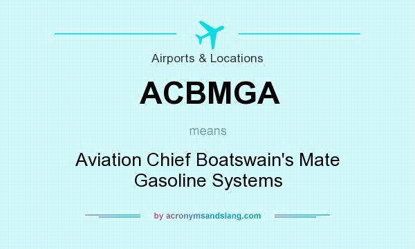 What does ACBMGA mean? It stands for Aviation Chief Boatswain`s Mate Gasoline Systems