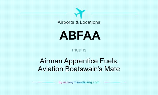 What does ABFAA mean? It stands for Airman Apprentice Fuels, Aviation Boatswain`s Mate