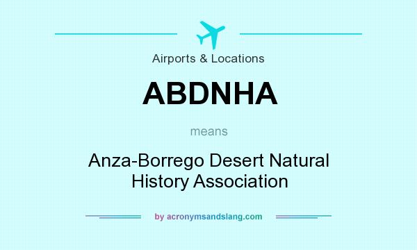 What does ABDNHA mean? It stands for Anza-Borrego Desert Natural History Association