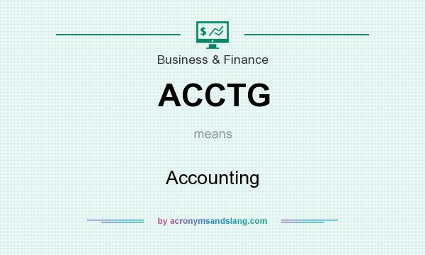 What does ACCTG mean? It stands for Accounting