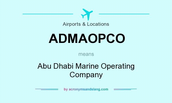 What does ADMAOPCO mean? It stands for Abu Dhabi Marine Operating Company