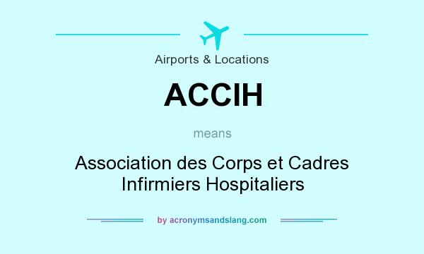 What does ACCIH mean? It stands for Association des Corps et Cadres Infirmiers Hospitaliers