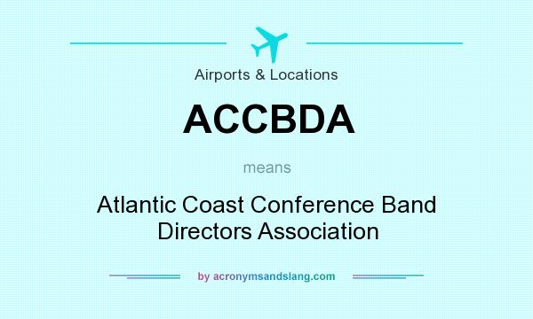 What does ACCBDA mean? It stands for Atlantic Coast Conference Band Directors Association
