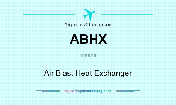 What does ABHX mean? It stands for Air Blast Heat Exchanger