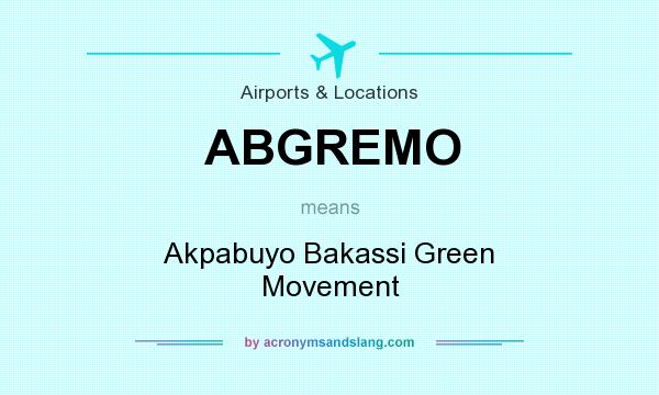 What does ABGREMO mean? It stands for Akpabuyo Bakassi Green Movement