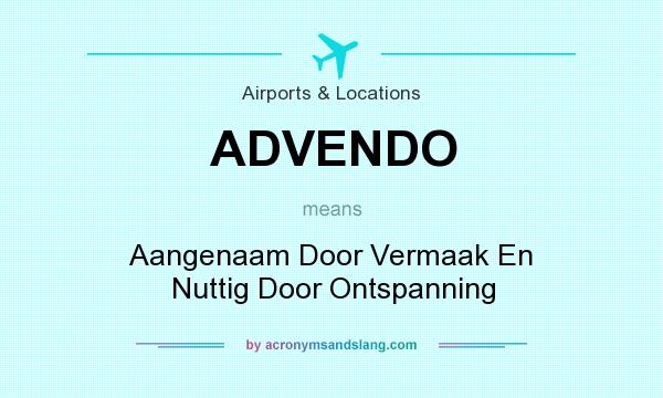 What does ADVENDO mean? It stands for Aangenaam Door Vermaak En Nuttig Door Ontspanning