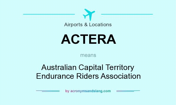 What does ACTERA mean? It stands for Australian Capital Territory Endurance Riders Association