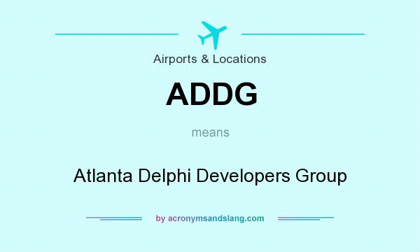 What does ADDG mean? It stands for Atlanta Delphi Developers Group