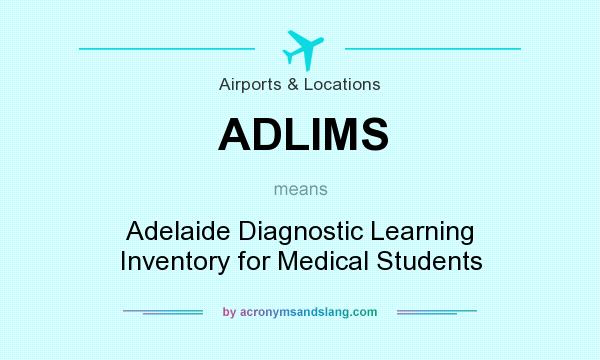 What does ADLIMS mean? It stands for Adelaide Diagnostic Learning Inventory for Medical Students
