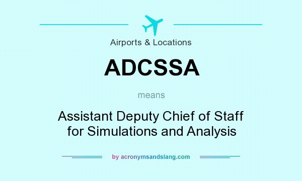 What does ADCSSA mean? It stands for Assistant Deputy Chief of Staff for Simulations and Analysis