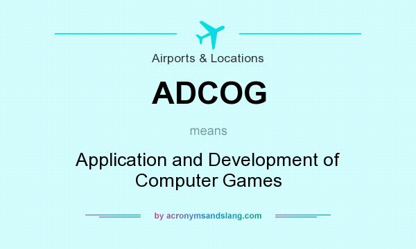 What does ADCOG mean? It stands for Application and Development of Computer Games