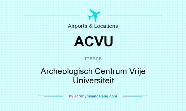 What does ACVU mean? It stands for Archeologisch Centrum Vrije Universiteit